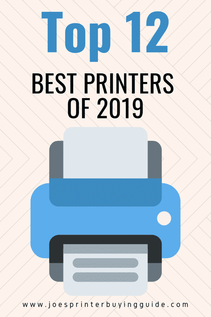 Best Printer 2019 Best Printers 2019 Best Printer Reviews 2019 Joe's Printer Buying Guide Best Printer Reviews and Ratings 2019