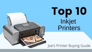 Top 10 Inkjet Printers of 2020 Joe's Printer Buying Guide Inkjet Printer sitting on a table