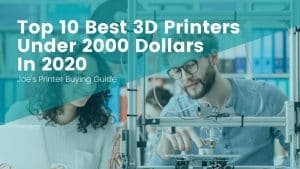 Top 10 Best 3D printers Under 2000 Dollars In 2025