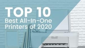 Top 10 best all-in-one printers of 2020 joes printer buying guide feature image all in one printer against a white wall