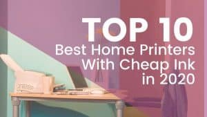 top 10 best home printers with cheap ink in 2020 joes printer buying guide featured image home printer with cheap ink on a desk with laptop