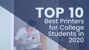 Top 10 Best printers for college students in 2019 joes printer buying guide featured image student studying