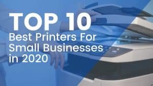 Top 10 Best Small Business Printers of 2020 joes printer buying guide small business printer featured image