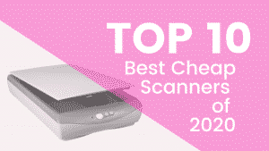 Top 10 Best Cheap Scanners Of 2025