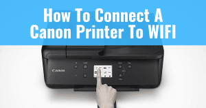 Featured image showing how to connect a Canon printer to WIFI